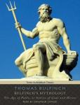 Bulfinch's Mythology: The Age of Fable, or Stories of Gods and Heroes, Thomas Bulfinch