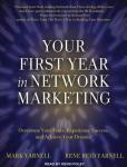 Your First Year in Network Marketing: Overcome Your Fears, Experience Success, and Achieve Your Dreams!, Rene Reid Yarnell, Mark Yarnell