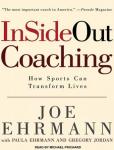 Insideout Coaching: How Sports Can Transform Lives, Paula Ehrmann, Joe Ehrmann, Gregory Jordan