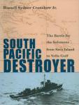 South Pacific Destroyer: The Battle for the Solomons from Savo Island to Vella Gulf, Russell Sydnor Crenshaw, Jr.