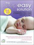 The Sleepeasy Solution: The Exhausted Parent's Guide to Getting Your Child to Sleep---from Birth to Age 5