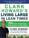 Clark Howard's Living Large in Lean Times: 250+ Ways to Buy Smarter, Spend Smarter, and Save Money, Theo Thimou, Mark Meltzer, Clark Howard