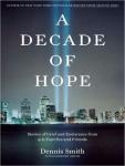 Decade of Hope: Stories of Grief and Endurance from 9/11 Families and Friends, Deirdre Smith, Dennis Smith