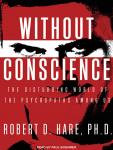 Without Conscience: The Disturbing World of the Psychopaths Among Us Audiobook