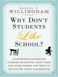 Why Don't Students Like School?: A Cognitive Scientist Answers Questions about How the Mind Works and What It Means for the Classroom, Daniel T. Willingham