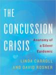 Concussion Crisis: Anatomy of a Silent Epidemic, David Rosner, Linda Carroll