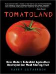 Tomatoland: How Modern Industrial Agriculture Destroyed Our Most Alluring Fruit, Barry Estabrook