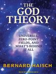 The God Theory: Universes, Zero-Point Fields and What's Behind It All Audiobook