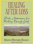 Healing After Loss: Daily Meditations for Working Through Grief, Martha Whitmore Hickman