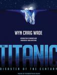 Titanic: Disaster of the Century, Wyn Craig Wade