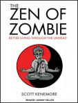 The Zen of Zombie: Better Living Through the Undead Audiobook