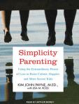 Simplicity Parenting: Using the Extraordinary Power of Less to Raise Calmer, Happier, and More Secur Audiobook