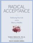 Radical Acceptance: Embracing Your Life with the Heart of a Buddha, Tara Brach Phd