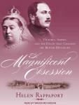 A Magnificent Obsession: Victoria, Albert, and the Death That Changed the British Monarchy Audiobook