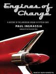 Engines of Change: A History of the American Dream in Fifteen Cars, Paul Ingrassia