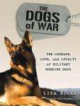 The Dogs of War: The Courage, Love, and Loyalty of Military Working Dogs Audiobook