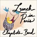 Lunch in Paris: A Love Story, with Recipes Audiobook