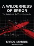 A Wilderness of Error: The Trials of Jeffrey MacDonald Audiobook