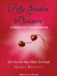 Fifty Shades of Pleasure: A Bedside Companion: Sex Secrets that Hurt So Good