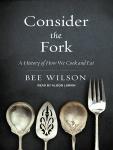 Consider the Fork: A History of How We Cook and Eat Audiobook