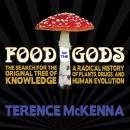 Food of the Gods: The Search for the Original Tree of Knowledge: A Radical History of Plants, Drugs, and Human Evolution