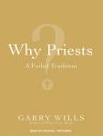 Why Priests?: A Failed Tradition Audiobook