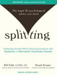 Splitting: Protecting Yourself While Divorcing Someone With Borderline or Narcissistic Personality D Audiobook