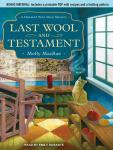 Last Wool and Testament: A Haunted Yarn Shop Mystery Audiobook