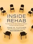 Inside Rehab: The Surprising Truth about Addiction Treatment---and How to Get Help That Works