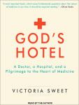 God's Hotel: A Doctor, a Hospital, and a Pilgrimage to the Heart of Medicine Audiobook