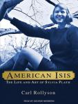 American Isis: The Life and Art of Sylvia Plath Audiobook