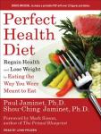 Perfect Health Diet: Regain Health and Lose Weight by Eating the Way You Were Meant to Eat, Shou-Ching Jaminet, Paul Jaminet