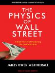 The Physics of Wall Street: A Brief History of Predicting the Unpredictable Audiobook
