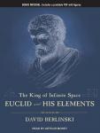 King of Infinite Space: Euclid and His Elements, David Berlinski