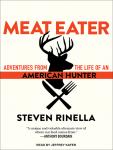 Meat Eater: Adventures from the Life of an American Hunter Audiobook