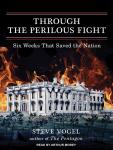 Through the Perilous Fight: Six Weeks That Saved the Nation