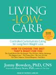 Living Low Carb: Controlled-Carbohydrate Eating for Long-Term Weight Loss Audiobook