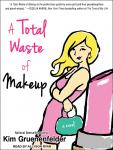 Total Waste of Makeup, Kim Gruenenfelder
