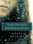 Boy Who Sneaks in My Bedroom Window, Kirsty Moseley