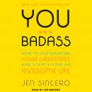 You Are a Badass: How to Stop Doubting Your Greatness and Start Living an Awesome Life Audiobook