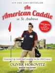 An American Caddie in St. Andrews: Growing Up, Girls, and Looping on the Old Course