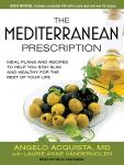 Mediterranean Prescription: Meal Plans and Recipes to Help You Stay Slim and Healthy for the Rest of Your Life, Angelo Acquista Md, Laurie Anne Vandermolen