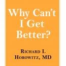 Why Can't I Get Better?: Solving the Mystery of Lyme and Chronic Disease Audiobook