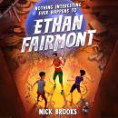 Nothing Interesting Ever Happens to Ethan Fairmont Audiobook