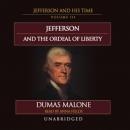 Thomas Jefferson and His Times, Vol. 3: Jefferson and the Ordeal of Liberty Audiobook