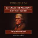 Thomas Jefferson and His Times, Vol. 4: The President, First Term, 1801-1805 Audiobook