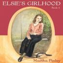 Elsie's Girlhood Audiobook