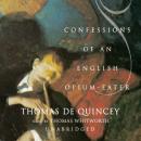 Confessions of an English OpiumEater and Other Writings Audiobook