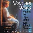 Voucher Wars: Waging the Legal Battle over School Choice Audiobook