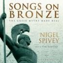 Songs on Bronze: The Greek Myths Made Real Audiobook